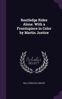 Routledge Rides Alone. With a Frontispiece in C... 1356148565 Book Cover