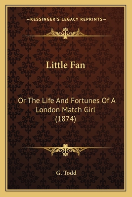 Little Fan: Or The Life And Fortunes Of A Londo... 1166566390 Book Cover