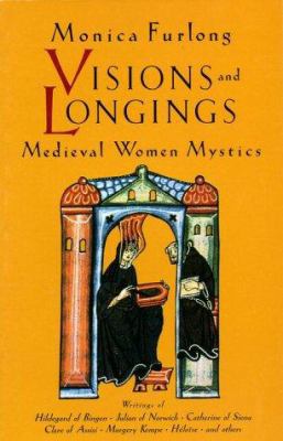 Visions & Longings: Medieval Women Mystics 157062125X Book Cover