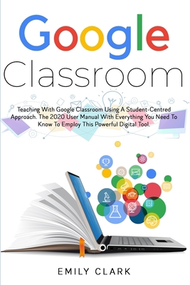 Google Classroom: Teaching with GOOGLE CLASSROO... B08DSSZNP6 Book Cover