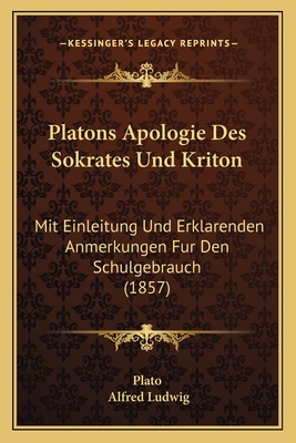 Platons Apologie Des Sokrates Und Kriton: Mit E... [German] 1165657821 Book Cover