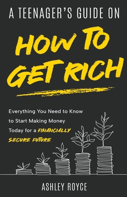 A Teenager's Guide on How to Get Rich B0BMPHYFTT Book Cover