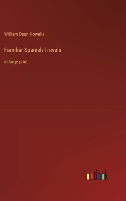 Familiar Spanish Travels: in large print 3368366254 Book Cover