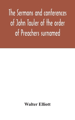 The sermons and conferences of John Tauler of t... 9354046126 Book Cover