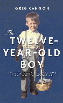 The Twelve-Year-Old Boy: VISION, VALUES, VICTOR... 1977280811 Book Cover