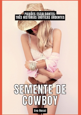 Semente de Cowboy: Paixões Escaldantes: Três Hi... [Portuguese] 3384019377 Book Cover