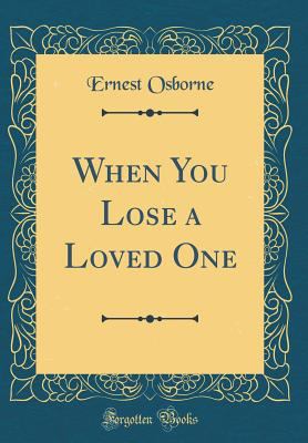 When You Lose a Loved One (Classic Reprint) 0331548569 Book Cover