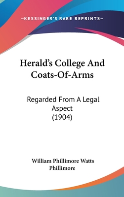 Herald's College and Coats-Of-Arms: Regarded fr... 1162109998 Book Cover