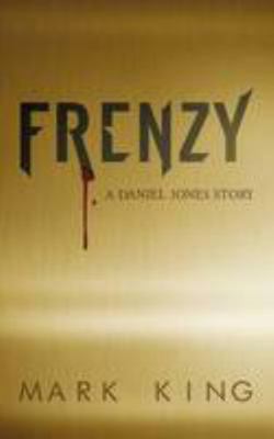 Frenzy: A Daniel Jones Story. Mark King 1846248779 Book Cover