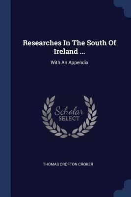 Researches In The South Of Ireland ...: With An... 137704940X Book Cover