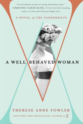 A Well-Behaved Woman: A Novel of the Vanderbilts 1250095476 Book Cover