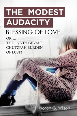 THE MODEST AUDACITY BLESSING OF LOVE or THE OY ... 1637673825 Book Cover