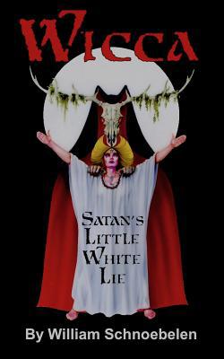 Wicca: Satan's Little White Lie 1095561405 Book Cover
