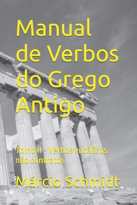 Manual de Verbos do Grego Antigo: Tomo II - Ver... [Portuguese] B0CL34ZYW5 Book Cover