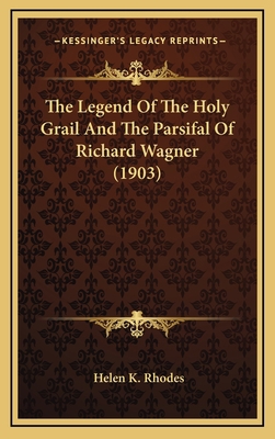 The Legend Of The Holy Grail And The Parsifal O... 1168760917 Book Cover