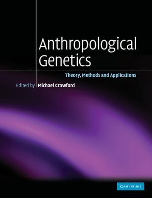 Anthropological Genetics: Theory, Methods and A... 0521546974 Book Cover