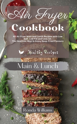 Air Fryer Cookbook Main and Lunch Recipes: 40 A... 1801881936 Book Cover