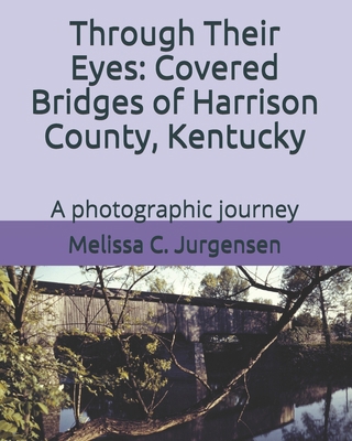 Through Their Eyes: Covered Bridges of Harrison... 061569747X Book Cover