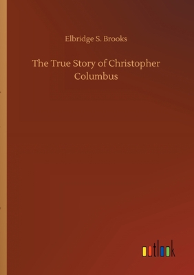 The True Story of Christopher Columbus 3734083702 Book Cover