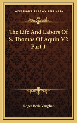 The Life and Labors of S. Thomas of Aquin V2 Pa... 1163470082 Book Cover