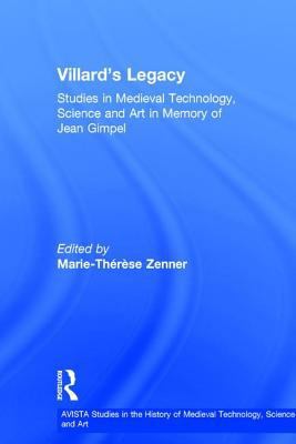 Villard's Legacy: Studies in Medieval Technolog... 0754609294 Book Cover