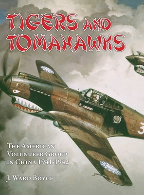 Tigers and Tomahawks: The American Volunteer Gr... 1943492875 Book Cover