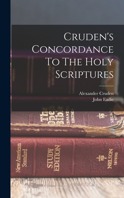 Cruden's Concordance To The Holy Scriptures 101933083X Book Cover