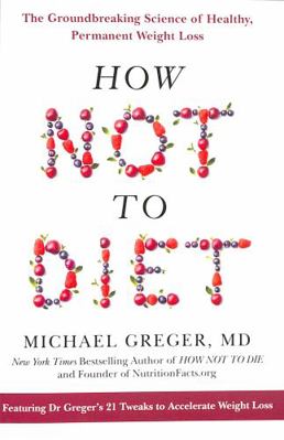 How Not to Diet: The Groundbreaking Science of ...            Book Cover