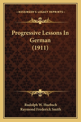 Progressive Lessons In German (1911) 1167197658 Book Cover