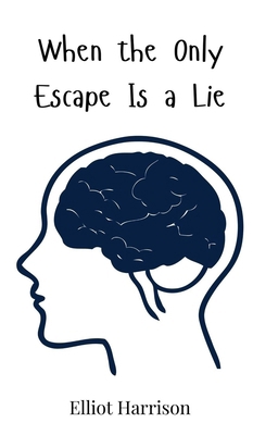 When the Only Escape Is a Lie 3690814928 Book Cover