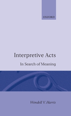 Interpretive Acts: In Search of Meaning 0198129599 Book Cover