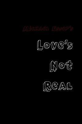 Love's Not Real 1257945211 Book Cover