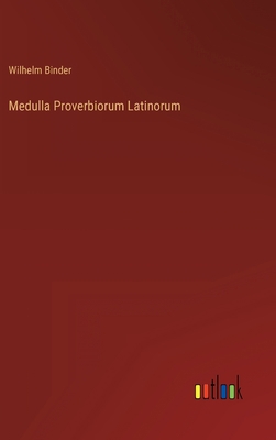 Medulla Proverbiorum Latinorum [German] 3368014218 Book Cover