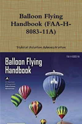 Balloon Flying Handbook (FAA-H-8083-11A) 0359092357 Book Cover