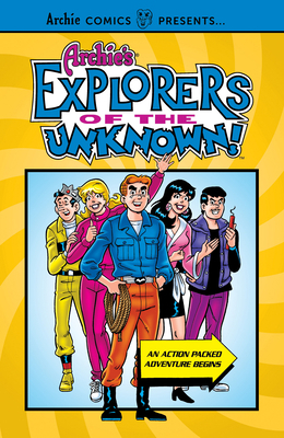 Archie's Explorers of the Unknown 1645769712 Book Cover