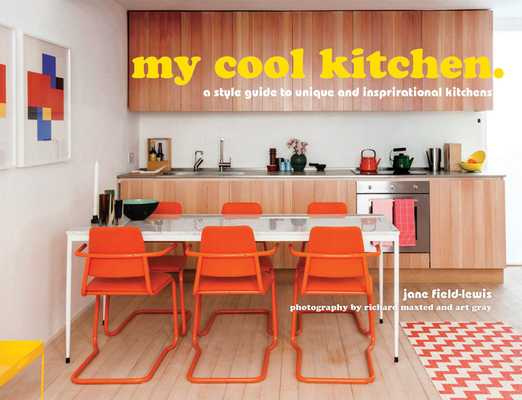 My Cool Kitchen: A Style Guide to Unique and In... 1909108790 Book Cover