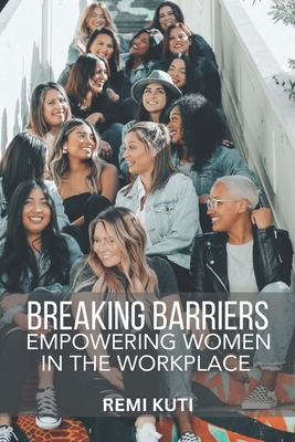 Breaking Barriers Empowering Women In the Workp... B0C9SDMHPG Book Cover