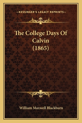 The College Days Of Calvin (1865) 1167043618 Book Cover