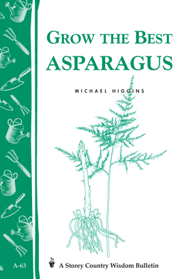 Grow the Best Asparagus: Storey's Country Wisdo... 0882662775 Book Cover