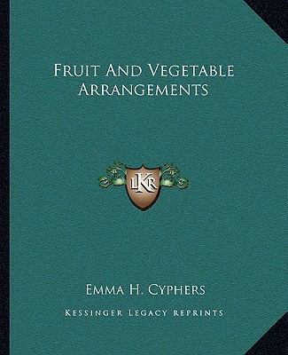 Fruit And Vegetable Arrangements 1163822779 Book Cover