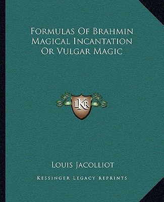 Formulas Of Brahmin Magical Incantation Or Vulg... 1162853352 Book Cover