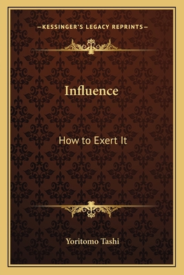 Influence: How to Exert It 1162568259 Book Cover