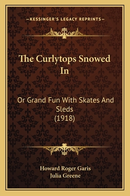 The Curlytops Snowed In: Or Grand Fun With Skat... 1167047109 Book Cover