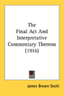 The Final Act And Interpretative Commentary The... 0548875987 Book Cover