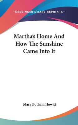 Martha's Home and How the Sunshine Came Into It 0548258082 Book Cover