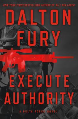 Execute Authority: A Delta Force Novel 1250120489 Book Cover