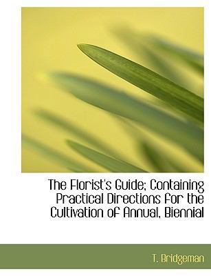 The Florist's Guide; Containing Practical Direc... 1140489798 Book Cover