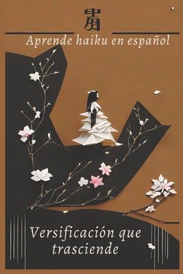 Aprende haiku en español: Versificación que tra... [Spanish] B0C87VKLDJ Book Cover