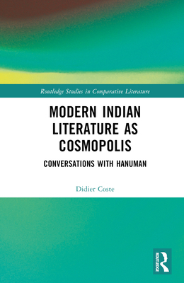 Modern Indian Literature as Cosmopolis: Convers... 1032749105 Book Cover