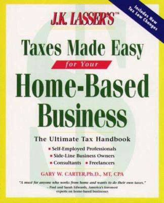 J. K. Lasser's Taxes Made Easy for Home-Based B... 0028620267 Book Cover